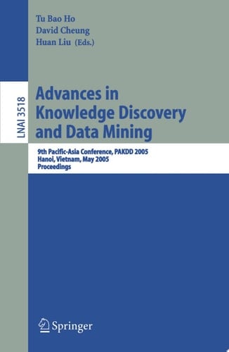 Advances in Knowledge Discovery and Data Mining 9th Pacific-Asia Conference, PAKDD 2005, Hanoi, Vietnam, May 18-20, 2005, Proceedings