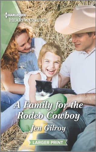 A Family for the Rodeo Cowboy A Clean and Uplifting Romance