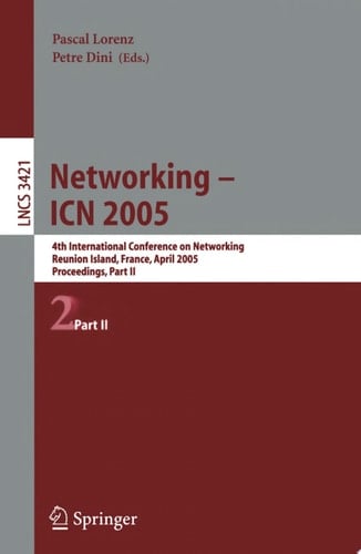 Networking -- ICN 2005 4th International Conference on Networking, Reunion Island, France, April 17-21, 2005, Proceedings, Part II