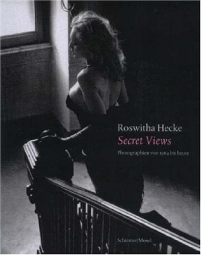 Secret views Roswitha Hecke ; Fotografien 1964 bis heute ; [anlässlich der Ausstellung Roswitha Hecke - Secret Views. Fotografien 1964 bis Heute, Martin-Gropius-Bau, Berlin, 5. Oktober 2007 bis 6. Januar 2008]