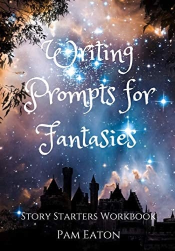 Writing Prompts for Fantasies: Story Starters Workbook