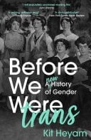 Before We Were Trans A New History of Gender
