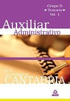 Auxiliar administrativo de la universidad de cantabria. Grupo d.Temario. Volumen i