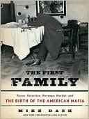 The First Family: Terror, Extortion, Revenge, Murder, And The Birth Of The American Mafia