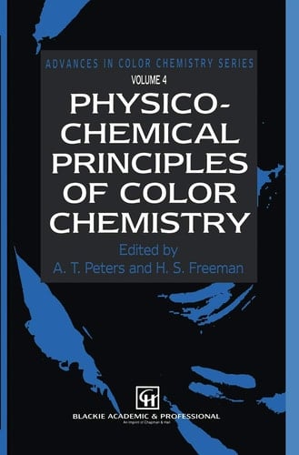 Physico-Chemical Principles of Color Chemistry: Volume 4 (Advances in Color Chemistry Series, 4)