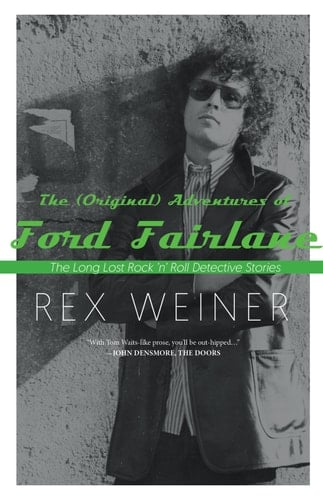 The (Original) Adventures of Ford Fairlane: The Long Lost Rock n’ Roll Detective Stories