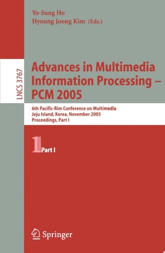 Advances in Multimedia Information Processing - PCM 2005 6th Pacific Rim Conference on Multimedia, Jeju Island, Korea, November 11-13, 2005, Proceedings, Part I