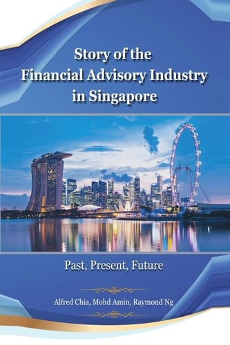 Story of the Financial Advisory Industry in Singapore Past, Present, Future
