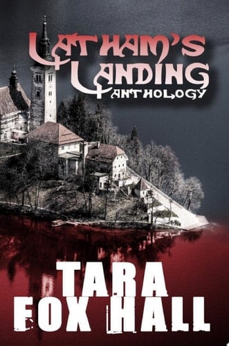 Latham’s Landing Anthology