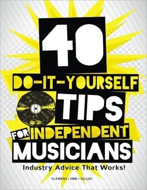40 Do-it-yourself Tips For Independent Musicians: Industry Advice That Works