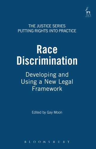 Race Discrimination: Developing and Using a New Legal Framework (The Justice Series - Putting Rights into Practice)