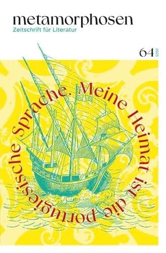 metamorphosen. Zeitschrift für Literatur Meine Heimat ist die portugiesische Sprache - Nr. 64 (Oktober 2025): Lusophonie