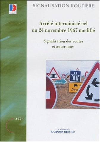 Signalisation routière arrêté du 24 novembre 1967 modifié, relatif à la signalisation des routes et des autoroutes