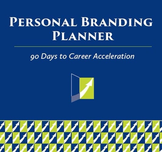 Personal Branding Planner: 90 Days to Easy Career Acceleration