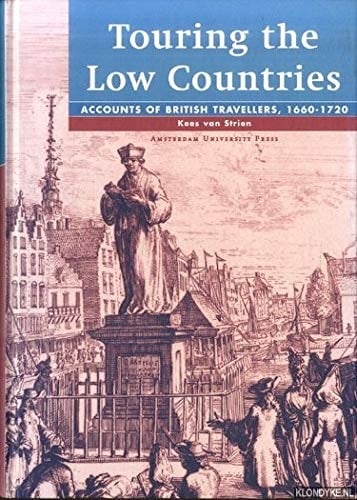 Touring the Low Countries Accounts of British Travellers, 1660-1720