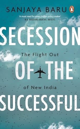 Secession of the Successful The Flight Out of New India