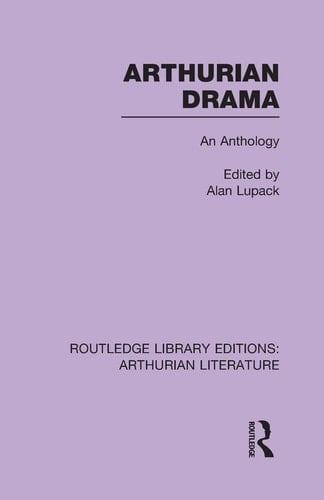 Arthurian Drama An Anthology