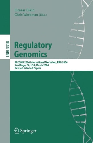 Regulatory Genomics RECOMB 2004 International Workshop, RRG 2004, San Diego, CA, USA, March 26-27, 2004, Revised Selected Papers