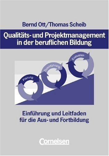 Qualitäts- und Projektmanagement in der beruflichen Bildung Einführung und Leitfaden für die Aus- und Fortbildung