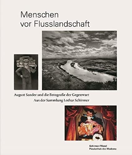Menschen vor Flusslandschaft August Sander und die Fotografie der Gegenwart aus der Sammlung Lothar Schirmer