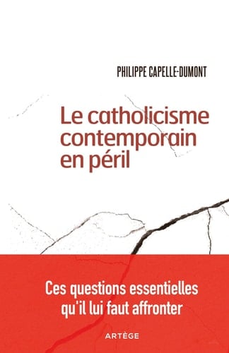 Le catholicisme contemporain en péril ces questions essentielles qu'il lui faut affronter
