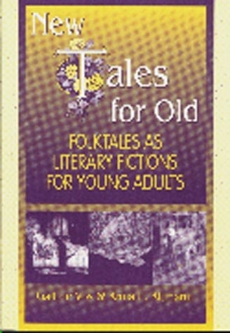 New Tales for Old: Folktales As Literary Fictions for Young Adults