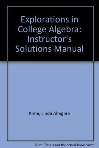 Instructor's Solutions and Resource Manual to accompany Explorations in College Algebra, 5e