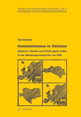 Antisemitismus in Galizien Agitation, Gewalt und Politik gegen Juden in der Habsburgermonarchie um 1900