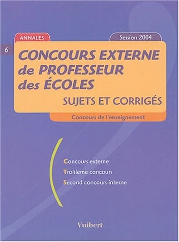 Concours externe de professeurs des ecoles sujets et corriges ; concours de l'enseignement, concours externe, troisieme concours, second concours interne