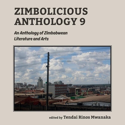 Zimbolicious Anthology Volume 9 An Anthology of Zimbabwean Literature and Arts