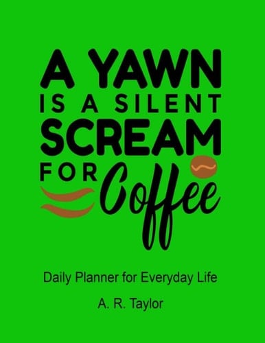 A Yawn Is a Silent Scream for Coffee Daily Journal - Bright Green