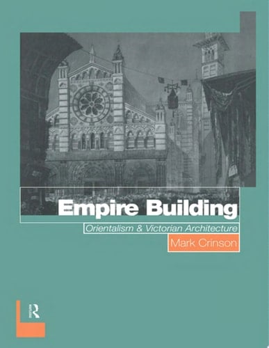 Empire Building Orientalism and Victorian Architecture