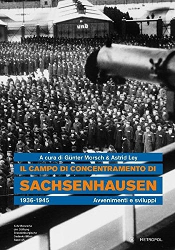 Il campo di concentramento di Sachsenhausen, 1936-1945 avvenimenti e sviluppi