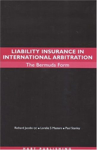 Liability Insurance in International Arbitration The Bermuda Form