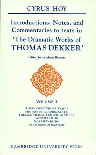 Introductions, Notes and Commentaries to Texts in 'The Dramatic Works of Thomas Dekker