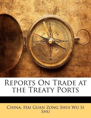 Reports On Trade at the Treaty Ports