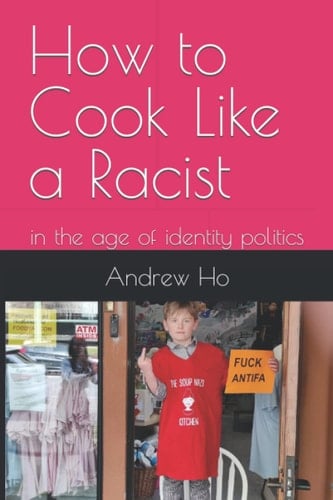 How to Cook Like a Racist: in the age of identity politics