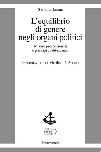 L'equilibrio di genere negli organi politici. Misure promozionali e principi costituzionali Misure promozionali e principi costituzionali