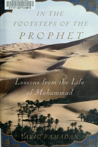 In the Footsteps of the Prophet: Lessons from the Life of Muhammad