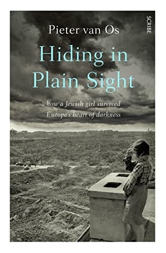 Hiding in Plain Sight How a Jewish Girl Survived Europe's Heart of Darkness