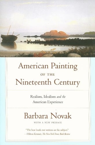 American Painting of the Nineteenth Century: Realism, Idealism, and the American Experience With a New Preface