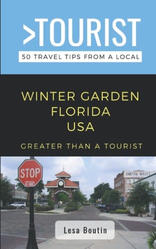 Greater Than a Tourist-Winter Gardens Florida USA: 50 Travel Tips from a Local (Greater Than a Tourist Florida)
