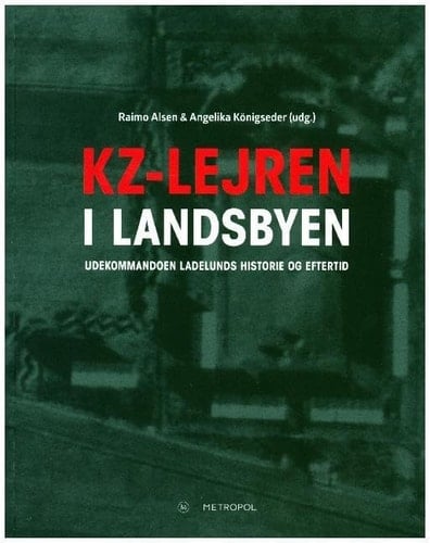 Kz-lejren i landsbyen udekommandoen Ladelunds historie og eftertid : udstillingskatalog