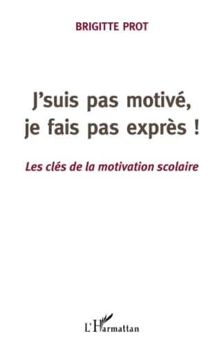 J'suis pas motivé, je fais pas exprès !