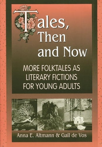 Tales, Then and Now More Folktales As Literary Fictions for Young Adults