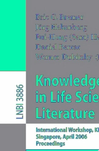 Knowledge Discovery in Life Science Literature International Workshop, KDLL 2006, Singapore, April 9, 2006, Proceedings