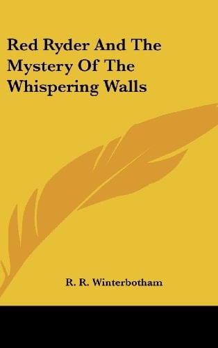Red Ryder and the Mystery of the Whispering Walls