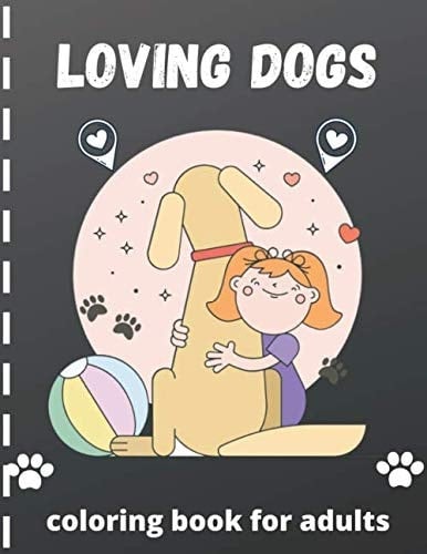 Loving Dogs Coloring Book for Adults With Contains Easy and Simple Graphics for Adults and Kids Coloring ( High Quality )