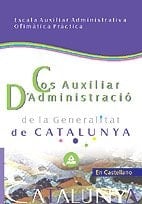 Cos auxiliar d ́administració de la generalitat de catalunya. Escala auxiliar administrativa. Ofimàtica pràctica