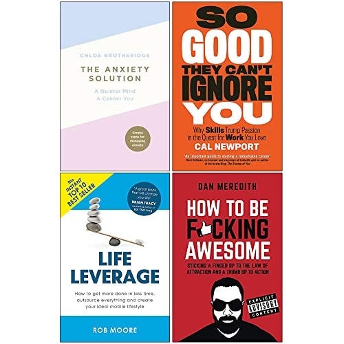 Anxiety Solution, So Good They Cant Ignore You, Life Leverage, How To Be Fcking Awesome 4 Books Collection Set
